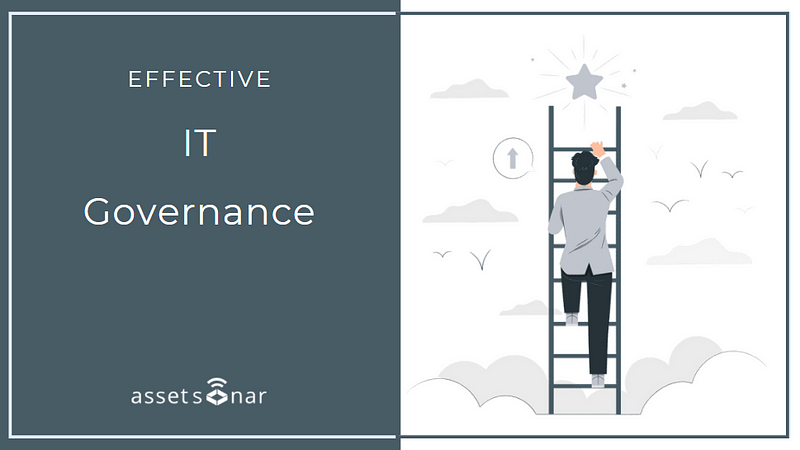 Effective IT Governance — A roadmap to improving the business value of IT Equipment